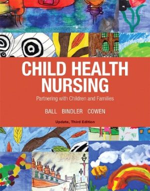 Child Health Nursing Updated 3E Ball TEST BANK