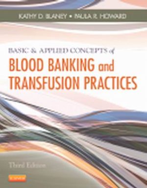 Basic & Applied Concepts of Blood Banking and Transfusion Practices 3E Blaney TEST BANK