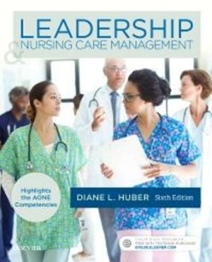 Leadership and Nursing Care Management 6E Huber TEST BANK