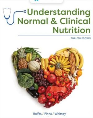 Understanding Normal and Clinical Nutrition 12E Rolfes SOLUTION MANUAL