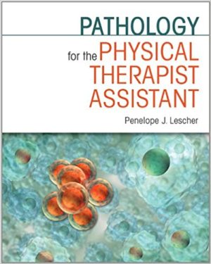 Pathology for the Physical Therapist Assistant 1E Lescher TEST BANK