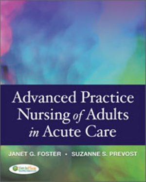 Advanced Practice Nursing of Adults in Acute Care 1E Foster TEST BANK