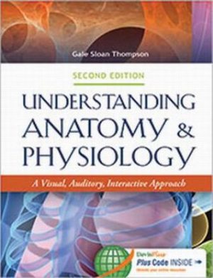 Understanding Anatomy and Physiology: A Visual Auditory Interactive Approach 2E Thompson TEST BANK