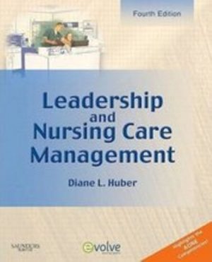 Leadership and Nursing Care Management 4E Huber TEST BANK
