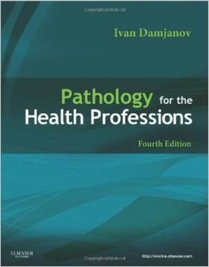 Pathology for the Health Professions 4E Damjanov TEST BANK