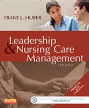 Leadership and Nursing Care Management 5E Huber TEST BANK