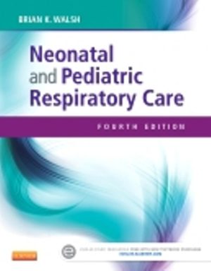 Neonatal and Pediatric Respiratory Care 4E Walsh TEST BANK
