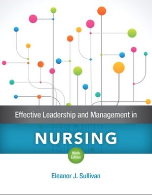 Effective Leadership and Management in Nursing 9E Sullivan TEST BANK