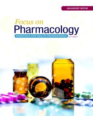 Focus on Pharmacology Essentials for Health Professionals 3E Moini TEST BANK