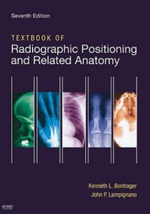 Textbook of Radiographic Positioning and Related Anatomy 7E Bontrager TEST BANK