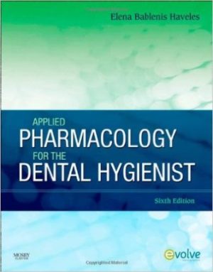 Applied Pharmacology for the Dental Hygienist 6E Haveles TEST BANK