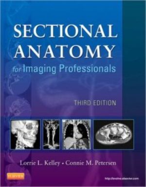 Sectional Anatomy for Imaging Professionals 3E Kelley TEST BANK