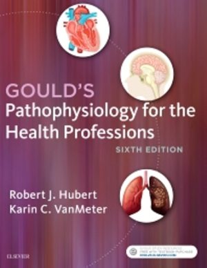 Gould's Pathophysiology for the Health Professions 6E Hubert TEST BANK