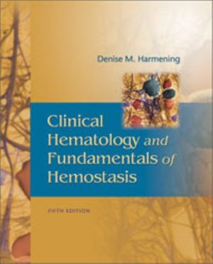 Clinical Hematology and Fundamentals of Hemostasis 5E Harmening TEST BANK