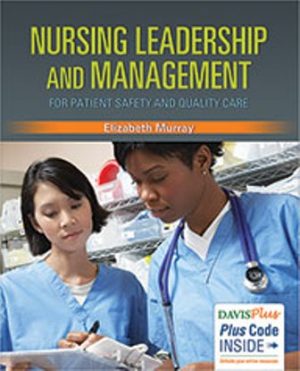 Nursing Leadership and Management for Patient Safety and Quality Care 1E Murray TEST BANK