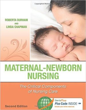 Maternal-Newborn Nursing: The Critical Components of Nursing Care 2E Durham TEST BANK