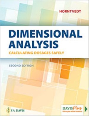 Dimensional Analysis: Calculating Dosages Safely 2E Horntvedt TEST BANK