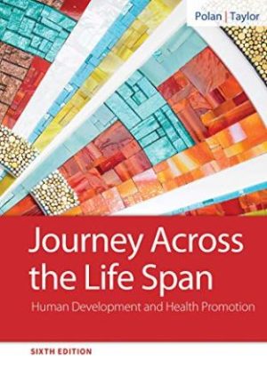 Journey Across the Life Span: Human Development and Health Promotion 7E Pola TEST BANK