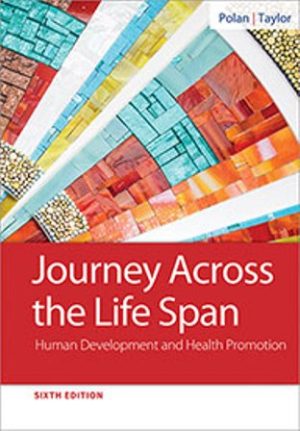 Journey Across the Life Span: Human Development and Health Promotion 6E Polan TEST BANK