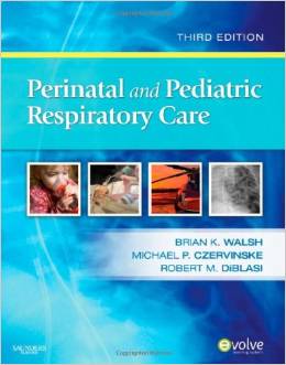 Perinatal and Pediatric Respiratory Care 3E Walsh TEST BANK
