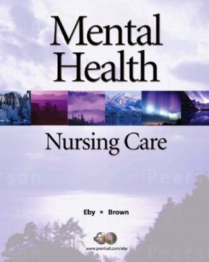 Mental Health Nursing Care 2E Eby TEST BANK