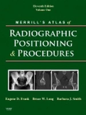 Merrill's Atlas of Radiographic Positioning and Procedures 3-Volume Set 11E Frank TEST BANK