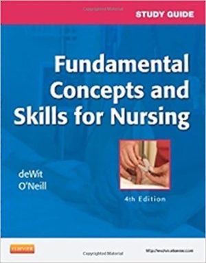 Fundamental Concepts and Skills for Nursing 4E deWit TEST BANK