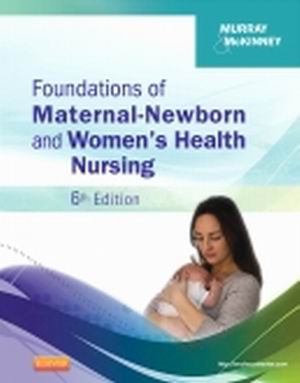 Foundations of Maternal-Newborn and Women’s Health Nursing 6E Murray TEST BANK