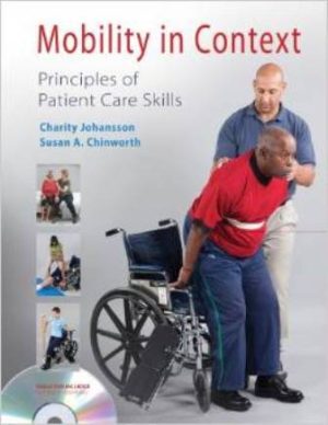 Mobility in Context: Principles of Patient Care Skills 1E Johansson TEST BANK