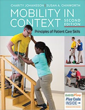 Mobility in Context: Principles of Patient Care Skills 2E Johansson TEST BANK