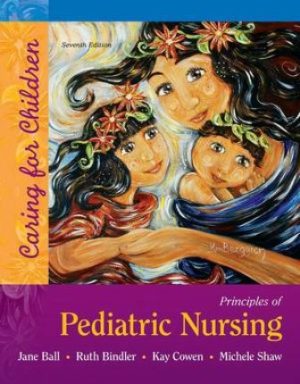 Principles of Pediatric Nursing Caring for Children 7E Ball TEST BANK