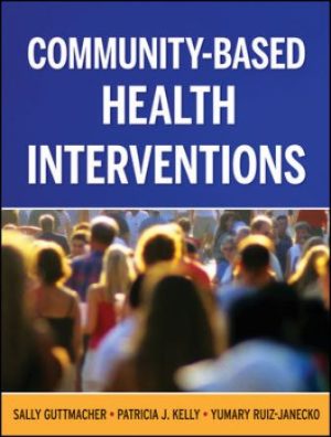 Community-Based Health Interventions 1E Guttmacher TEST BANK