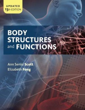 Body Structures and Functions Updated 13E Scott SOLUTION MANUAL
