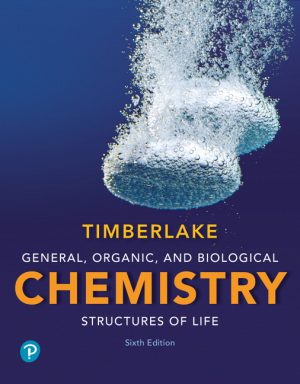 General, Organic, and Biological Chemistry: Structures of Life 6E Timberlake TEST BANK