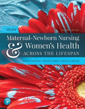 Olds’ Maternal-Newborn Nursing & Women’s Health Across the Lifespan 11E Davidson SOLUTION MANUAL