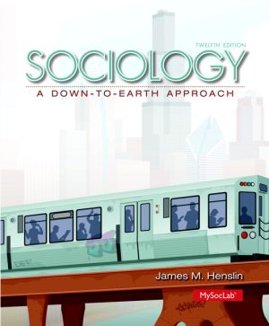Sociology: A Down-to-Earth Approach 12E Henslin TEST BANK