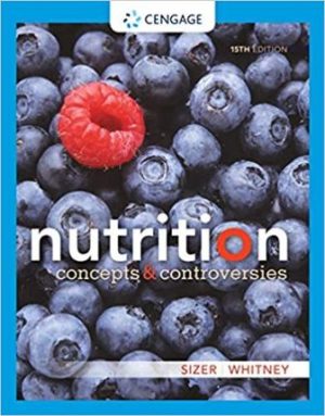 Nutrition Concepts and Controversies 15E Sizer TEST BANK