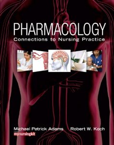 Pharmacology: Connections to Nursing Practice 1E Adams TEST BANK