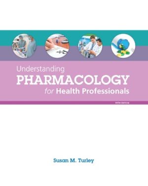 Understanding Pharmacology for Health Professionals 5E Turley TEST BANK