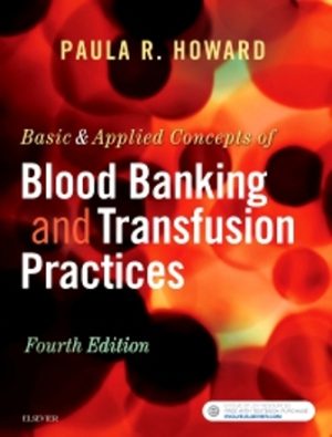 Basic and Applied Concepts of Blood Banking and Transfusion Practices 4E Howard TEST BANK