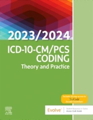 ICD-10-CM/PCS Coding: Theory and Practice 2023/2024 Edition 1E Elsevier Inc TEST BANK