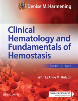 Clinical Hematology and Fundamentals of Hemostasis 6E Harmening TEST BANK